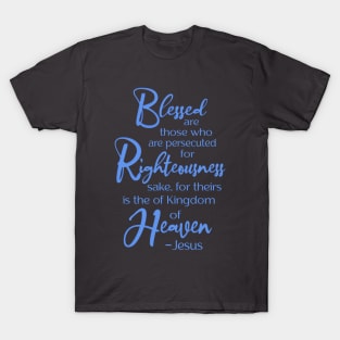 Blessed are those who are persecuted, Beatitude,  Jesus Quote T-Shirt